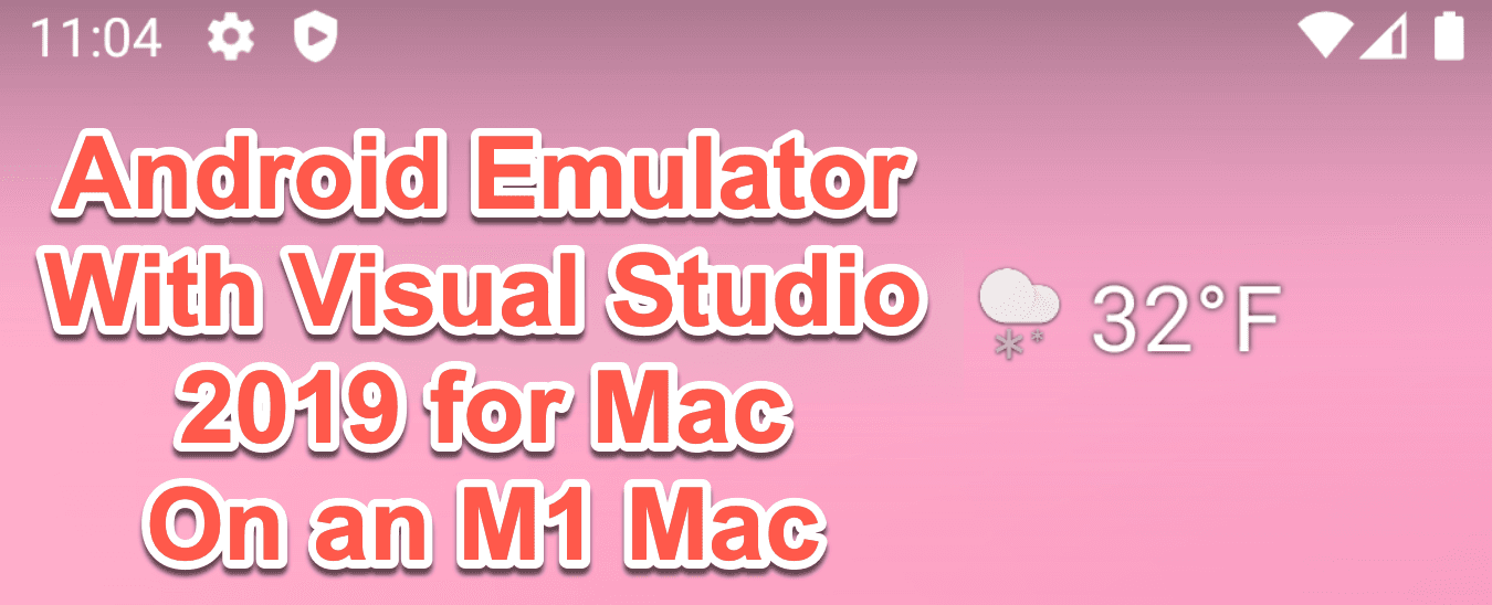 Getting the Android Emulator Working with Visual Studio 2019 for Mac on an  M1 Machine | Michael Stonis - .NET / MAUI